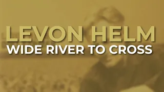 Levon Helm - Wide River To Cross (Official Audio)