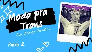 Moda inclusiva com Vicenta Perrotta | Moda para Trans - 2 | MODA PARA TOD@S ep. 4 | Lilian Pacce