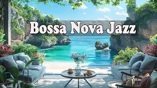 Sweet Seaside Cafe Ambience & Bossa Nova Music - Good Energy & Happy Mood Jazz To Relax, Work, Study