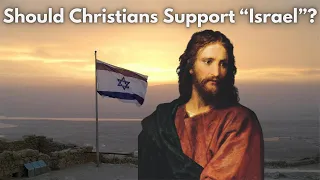 Should Christians Support Israel?