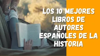 Los 10 MEJORES LIBROS DE AUTORES ESPAÑOLES de la historia