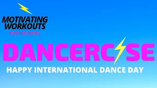 Happy International Dance Day!!! DANCERCISE !!