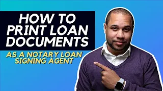 HOW TO PRINT LOAN DOCUMENTS AS A NOTARY LOAN SIGNING AGENT
