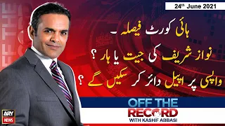 Off The Record | Kashif Abbasi | ARYNews | 24 June 2021
