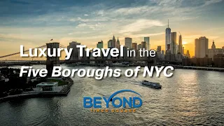 Luxury Travel in the Five Boroughs of NYC - Beyond Times Square