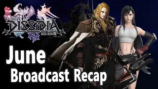 June Broadcast Recap - Dissidia Final Fantasy NT / Arcade