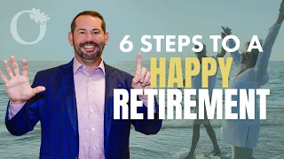 Retirement Planning From a CFP® Professional: 6 Keys to a Happy and Successful Retirement