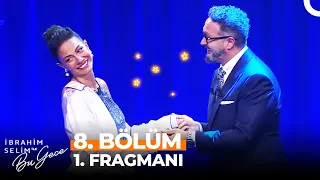 İbrahim Selim ile Bu Gece 8. Bölüm 1. Fragmanı | DEMET ÖZDEMİR!