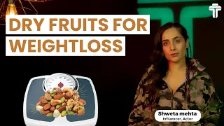 Top 10 Best Dry Fruits for Weight Loss: Healthy Snacks to Help You Shed Pounds @ShwetaMehtaTSM