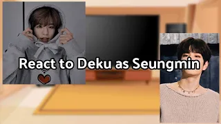 Mha react to Deku as Seungmin