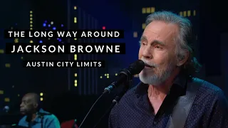 Jackson Browne - The Long Way Around (Austin City Limits)