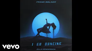 Frank Walker - I Go Dancing ft. Ella Henderson