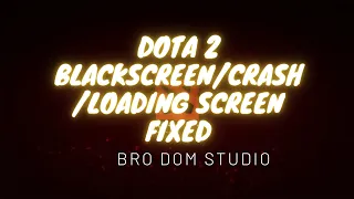 2020 Dota 2 Blackscreen/ Crash/ Stuck at loading screen FIXED 100% / -prewarm launch option