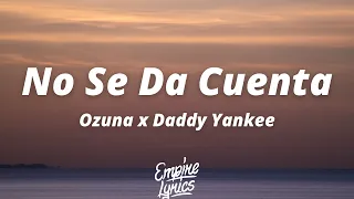 Ozuna x Daddy Yankee - No Se Da Cuenta [Letra]