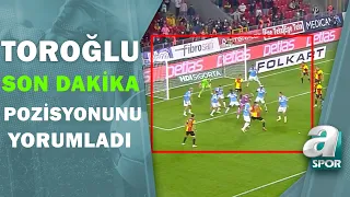 Erman Toroğlu, Son Dakikada Yaşanan Tartışmalı Pozisyonu Yorumladı / A Spor / Takım Oyunu