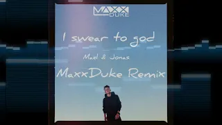 Maël und Jonas- I swear to god (MaxxDuke Remix)