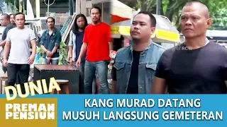 TANPA AMPUN !! KANG MURAD BERI SALAM OLAH RAGA, MUSUH LANGSUNG GEMETERAN - DUNIA PREMAN PENSIUN