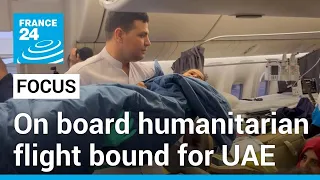 On board a humanitarian flight: Injured Gazan children flown to UAE for treatment • FRANCE 24