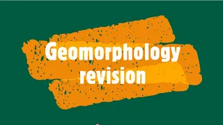 Gr 12: Geomorphology revision