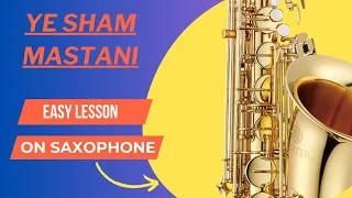 How To Play 'Ye Sham Mastani' On Saxophone.