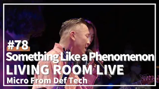 Something Like a Phenomenon / Micro From Def Tech（LIVING ROOM LIVE@COTTON CLUB Ver.）#78