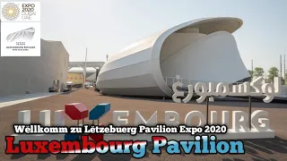 Luxembourg Pavilion Expo 2020 🇱🇺 - EXPO 2020 DUBAI (2021)