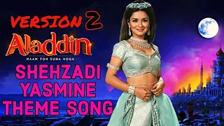 Yasmine Theme Song Version - 2 | Aladdin naam toh suna hoga | Sony Sab (Bollywood spoiler)