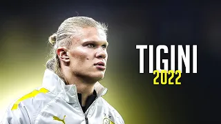 Erling Haaland ► Tigini - Kikimoteleba | Skills & Goals 2021/22 | HD