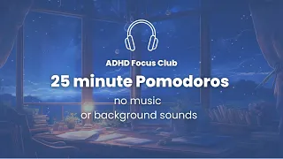 25/5 Pomodoro ✨ No Music ✨ for ADHD focus