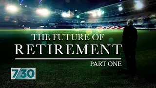 The Future of Retirement with Alan Kohler: Part One | 7.30