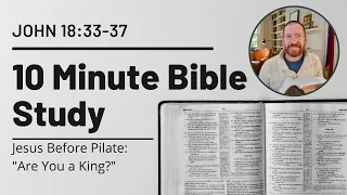 John 18:33-37 // Jesus Before Pilate -- "Are You a King?" // Christ the King Sunday