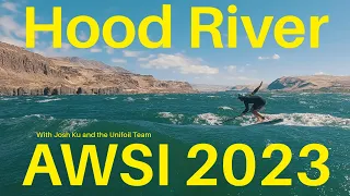 Hood River 2023 | AWSI event with Josh Ku and the Unifoil Team