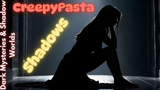 Creepy Pasta - Shadows