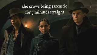 The crows being sarcastic for 3 minutes straight [shadow and bone]