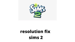 how to fix resolution in sims 2