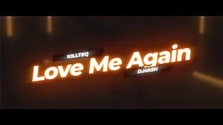 KILLTEQ & D.HASH - Love Me Again