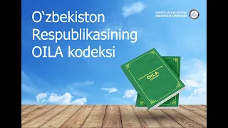 O'zbekiston Respublikasi Oila kodeksi (1,2,3 Moddalar)