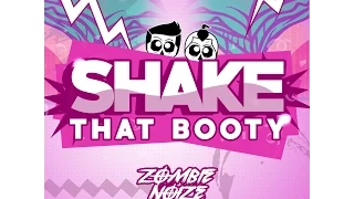 ZombieNoize - Shake That Booty (Original Mix) [ OUT JULY 19TH]