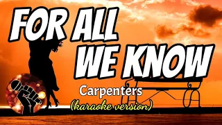 FOR ALL WE KNOW - CARPENTERS (karaoke version)