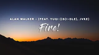 Alan Walker - Fire! (Lyrics) feat. YUQI ((G)I-DLE), JVKE