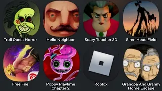 Troll Quest Horror,Hello Neighbor,Scary Teacher,Siren Head Field,Free Fire,Poppy Playtime 2,Roblox