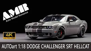 DODGE CHALLENGER SRT HELLCAT / 1:18 AUTOart car model / 4k video by Auto Model Romance (AMR)