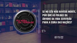 Se no céu não haverá morte, por que as folhas da árvore da vida servirão para a cura das nações?