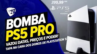 BOMBA !!! PS5 PRO Vazou DATAS, PREÇOS e PODER! TAPA NA CARA DOS DONOS DE PLAYSTATION 5!