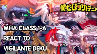 [MHA/BNHA] S4 Class 1-A react to Vigilante Deku | spoilers & angst? | 1/? | GCRV | My Hero Academia