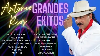 Antonio Rios GRANDES EXITOS - Los clásicos del ayer
