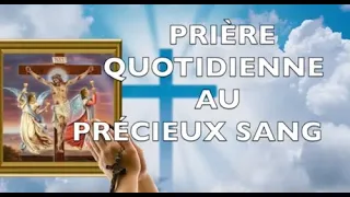 PRIÈRE QUOTIDIENNE AU PRÉCIEUX SANG DE JÉSUS-CHRIST AVEC DEMANDE - MOIS DU PRÉCIEUX SANG