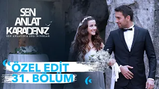 Özel Edit 31. Bölüm | Sen Anlat Karadeniz