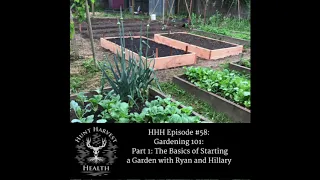 Hunt Harvest Health Episode #58: Gardening 101: Part 1: The Basics of Starting a Garden