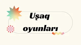 UŞAQ OYUNLARI | OYUNLAR